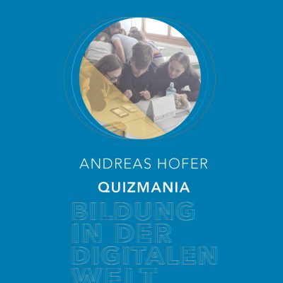 Bildung in der digitalen Welt:  Andreas Hofer – Quizmania