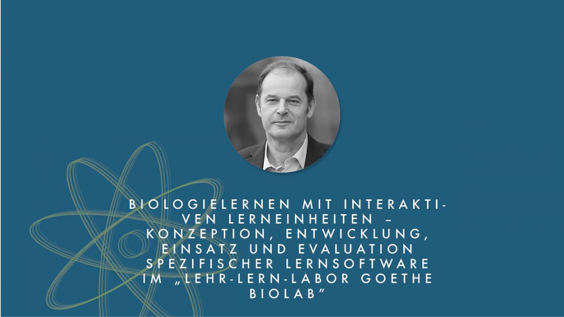 Biologielernen mit interaktiven Lerneinheiten im „Lehr-Lern-Labor Goethe BioLab”