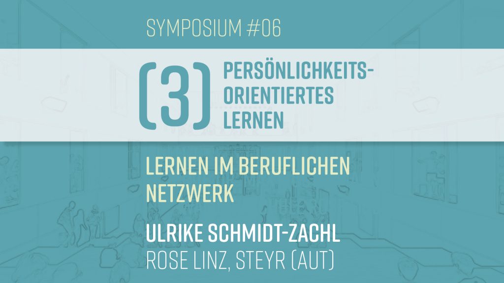 S#06: Ulrike Schmidt-Zachl  – Lernen im beruflichen Netzwerk (III–Persönlichkeitsorientiertes Lernen)